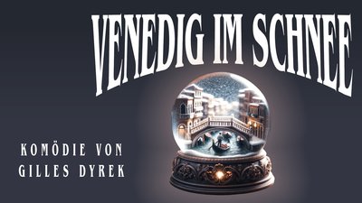 VENEDIG IM SCHNEE - Komödie von Gilles Dyrek