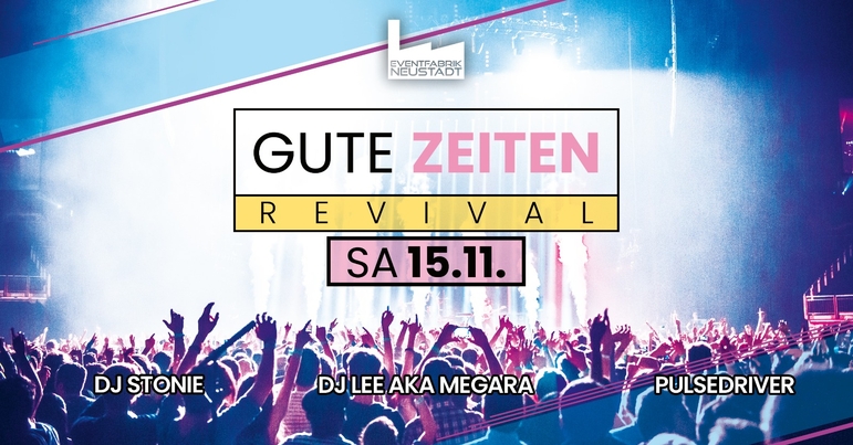 [ GUTE ZEITEN REVIVAL ] Eventfabrik Neustadt