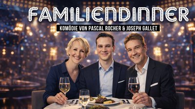FAMILIENDINNER - Komödie von Pascal Rocher und Joseph Gallet