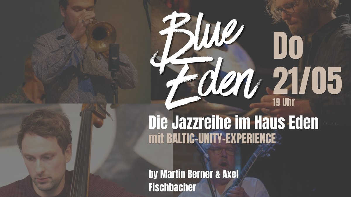 Premiere Jazzreihe »Blue Eden« mit BALTIC-UNITY-EXPERIENCE im Haus Eden Lübeck